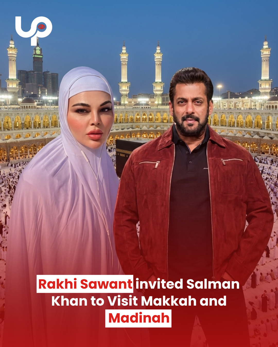 Rakhi Sawant Invites Salman Khan to Visit Makkah and Madinah